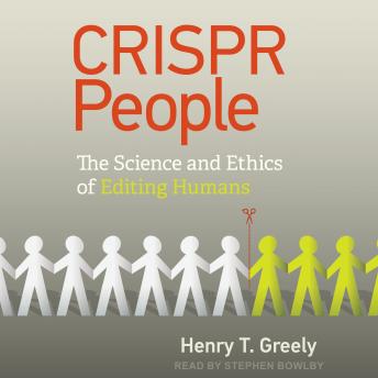 CRISPR People: The Science and Ethics of Editing Humans sample.