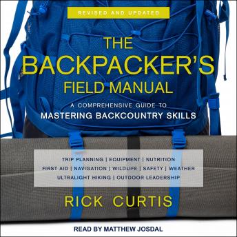The Backpacker’s Field Manual, Revised and Updated: A Comprehensive Guide to Mastering Backcountry Skills
