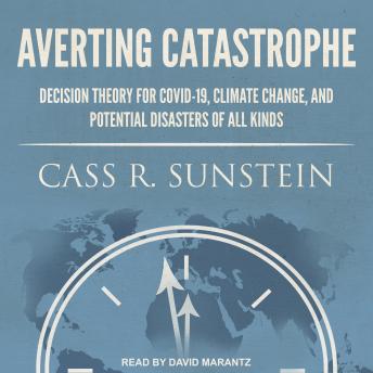 Averting Catastrophe: Decision Theory for COVID-19, Climate Change, and Potential Disasters of All Kinds sample.