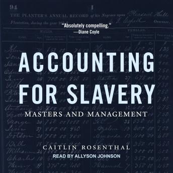 Download Accounting for Slavery: Masters and Management by Caitlin Rosenthal