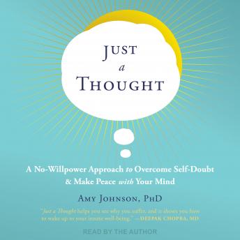 Just a Thought: A No-Willpower Approach to Overcome Self-Doubt and Make Peace with Your Mind