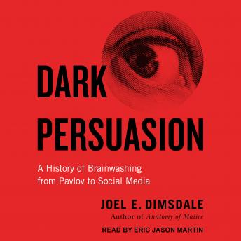 Dark Persuasion: A History of Brainwashing from Pavlov to Social Media sample.