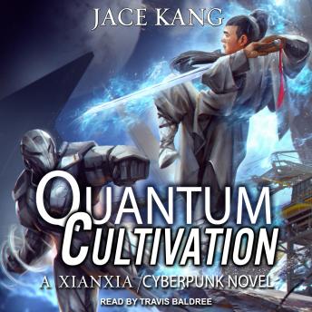 Quantum Cultivation: A Xianxia / Cyberpunk Novel