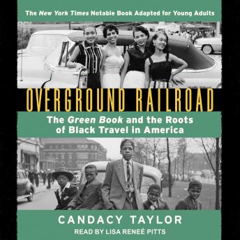 Download Overground Railroad (The Young Adult Adaptation): The Green Book and the Roots of Black Travel in America by Candacy Taylor