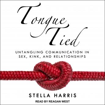 Tongue Tied: Untangling Communication in Sex, Kink, and Relationships sample.