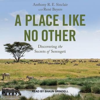 A Place Like No Other: Discovering the Secrets of Serengeti