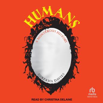 Humans: A Monstrous History