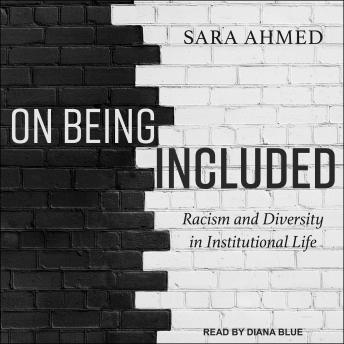 On Being Included: Racism and Diversity in Institutional Life