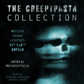 The Creepypasta Collection: Modern Urban Legends You Can’t Unread