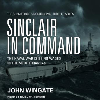 Sinclair in Command: The naval war is being waged in the Mediterranean