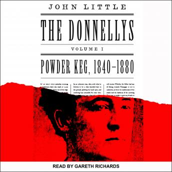 The Donnellys: Powder Keg:  1840-1880