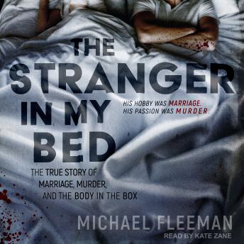The Stranger in My Bed: The True Story of Marriage, Murder, and the Body in the Box