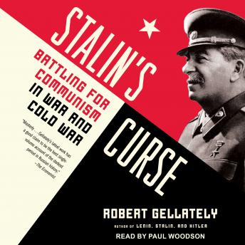 Stalin's Curse: Battling for Communism in War and Cold War, Audio book by Robert Gellately