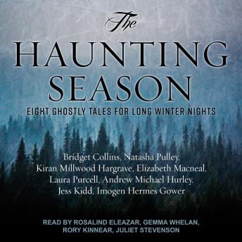 Download Haunting Season: Eight Ghostly Tales for Long Winter Nights by Laura Purcell, Andrew Michael Hurley, Jess Kidd, Bridget Collins, Elizabeth Macneal, Kiran Millwood Hargrave, Imogen Hermes Gower, Natasha Pulley