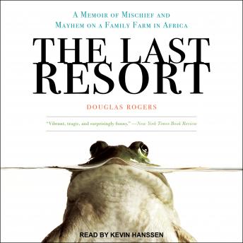 Last Resort: A Memoir of Mischief and Mayhem on a Family Farm in Africa sample.
