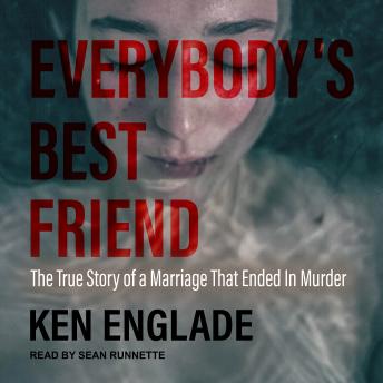 Everybody's Best Friend: The True Story of a Marriage That Ended In Murder
