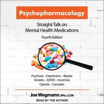 Psychopharmacology: Straight Talk on Mental Health Medications, Fourth Edition