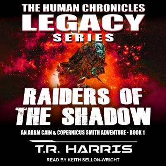 Raiders of the Shadow: An Adam Cain and Copernicus Smith Adventure: The Human Chronicles Legacy Series Book 1