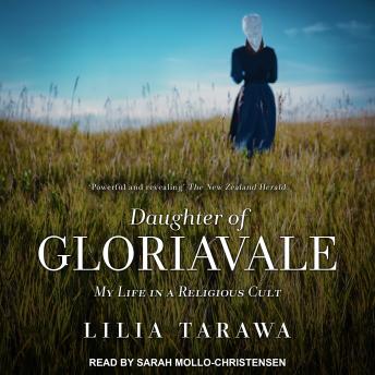 Download Daughter of Gloriavale: My Life in a Religious Cult by Lilia Tarawa