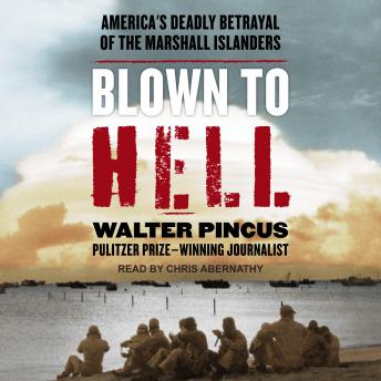 Blown To Hell: America's Deadly Betrayal of the Marshall Islanders