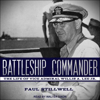 Download Battleship Commander: The Life of Vice Admiral Willis A. Lee Jr. by Paul Stillwell