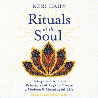 Rituals of the Soul: Using the 8 Ancient Principles of Yoga to Create a Modern & Meaningful Life sample.