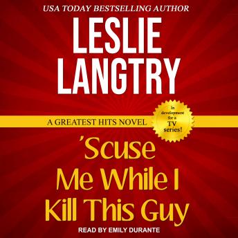 Download 'Scuse Me While I Kill This Guy by Leslie Langtry