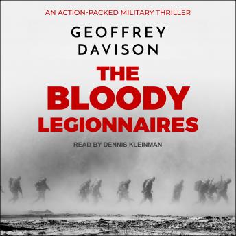 The Bloody Legionnaires: An Action-Packed Military Thriller