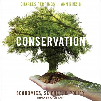 Conservation: Economics, Science, and Policy, Audio book by Charles Perrings, Ann Kinzig