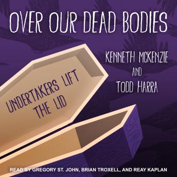 Over Our Dead Bodies: Undertakers Lift the Lid
