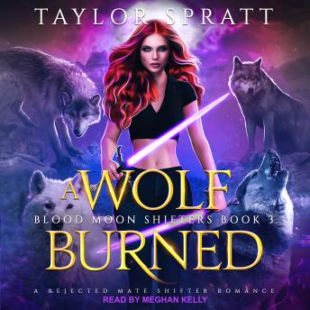 Download Wolf Burned: A Rejected Mates Shifter Romance by Taylor Spratt