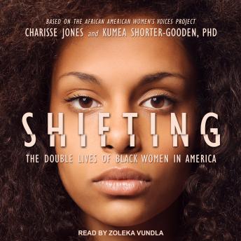 Shifting: The Double Lives of Black Women in America, Kumea Shorter-Gooden, Phd, Charisse Jones