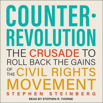 Download Counterrevolution: The Crusade to Roll Back the Gains of the Civil Rights Movement by Stephen Steinberg
