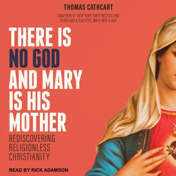 There Is No God and Mary Is His Mother: Rediscovering Religionless Christianity sample.
