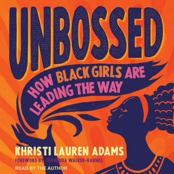 Download Unbossed: How Black Girls Are Leading the Way by Khristi Lauren Adams