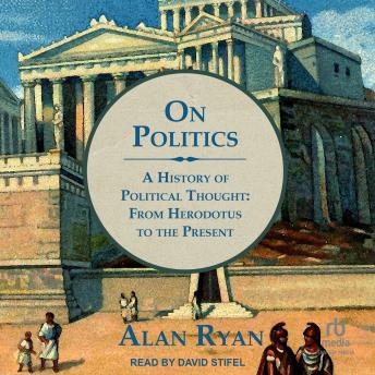On Politics: A History of Political Thought: From Herodotus to the Present