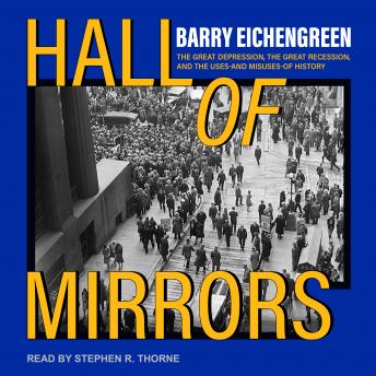 Hall of Mirrors: The Great Depression, the Great Recession, and the Uses-and Misuses-of History sample.