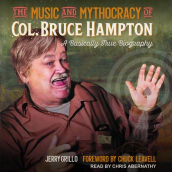 The Music and Mythocracy of Col. Bruce Hampton: A Basically True Biography