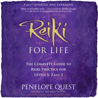 Reiki for Life (Updated Edition): The Complete Guide to Reiki Practice for Levels 1, 2 & 3