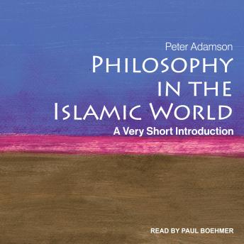 Download Philosophy in the Islamic World: A Very Short Introduction by Peter Adamson