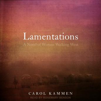 Lamentations: A Novel of Women Walking West