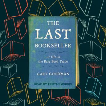 Download Last Bookseller: A Life in the Rare Book Trade by Gary Goodman