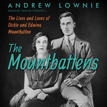 The Mountbattens: The Lives and Loves of Dickie and Edwina Mountbatten