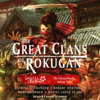 The Great Clans of Rokugan: The Collected Novellas Volume One
