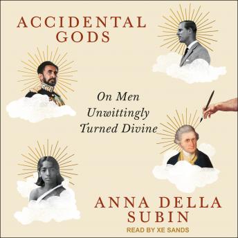 Download Accidental Gods: On Men Unwittingly Turned Divine by Anna Della Subin