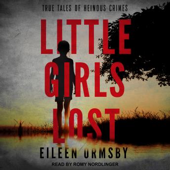 Little Girls Lost: True Tales of Heinous Crimes