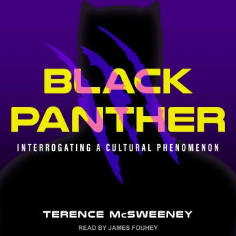 Black Panther: Interrogating a Cultural Phenomenon