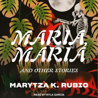 Maria, Maria: And Other Stories
