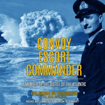 Convoy Escort Commander: A Memoir of the Battle of the Atlantic