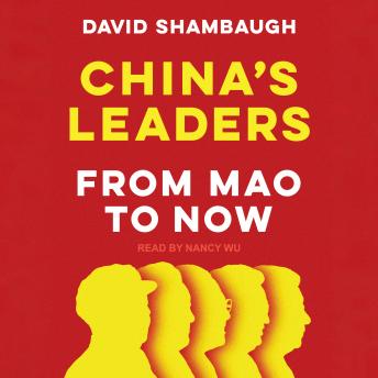 China's Leaders: From Mao to Now